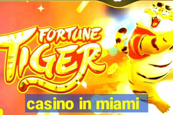 casino in miami